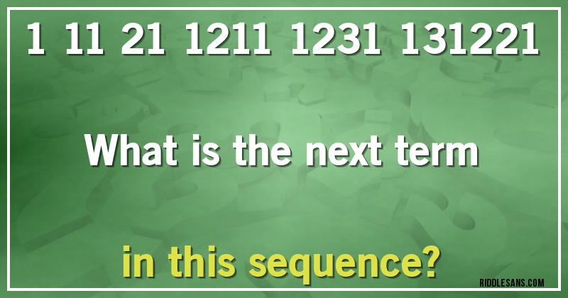 1 11 21 1211 1231 131221

What is the next term in this sequence?
