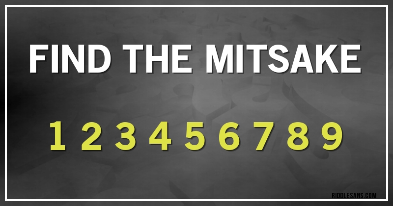 FIND THE MITSAKE

1 2 3 4 5 6 7 8 9