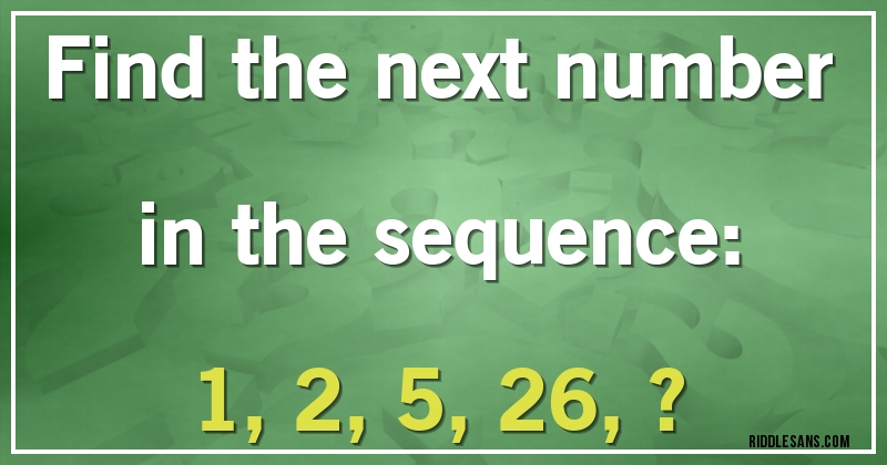 Find the next number in the sequence:

1, 2, 5, 26, ?