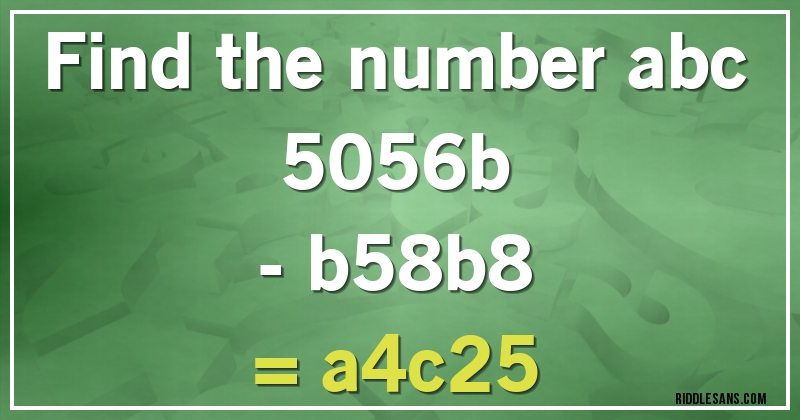Find the number abc
   5056b
- b58b8
= a4c25