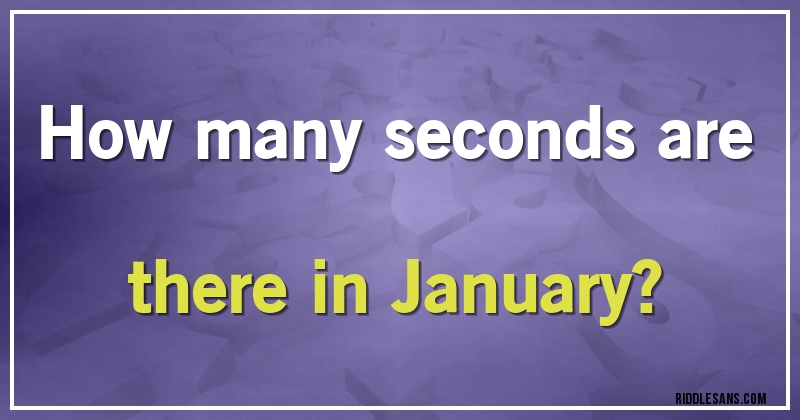 How many seconds are there in January?