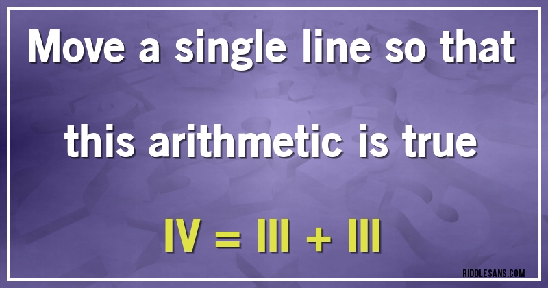 Move a single line so that this arithmetic is true
IV = III + III