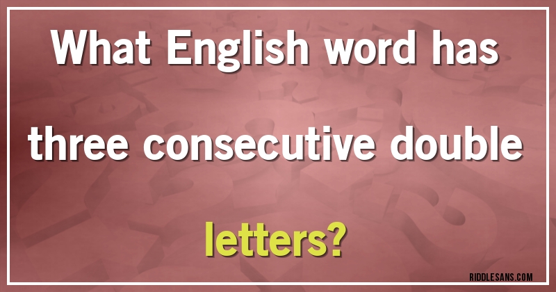 What English word has three consecutive double letters?