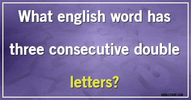 What english word has three consecutive double letters?