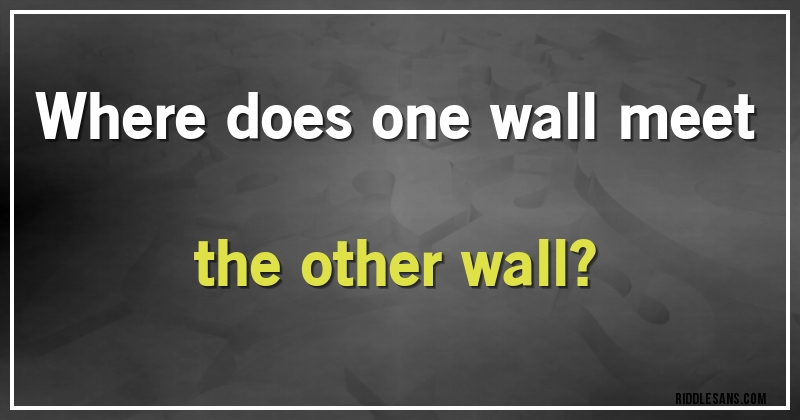 Where does one wall meet the other wall?